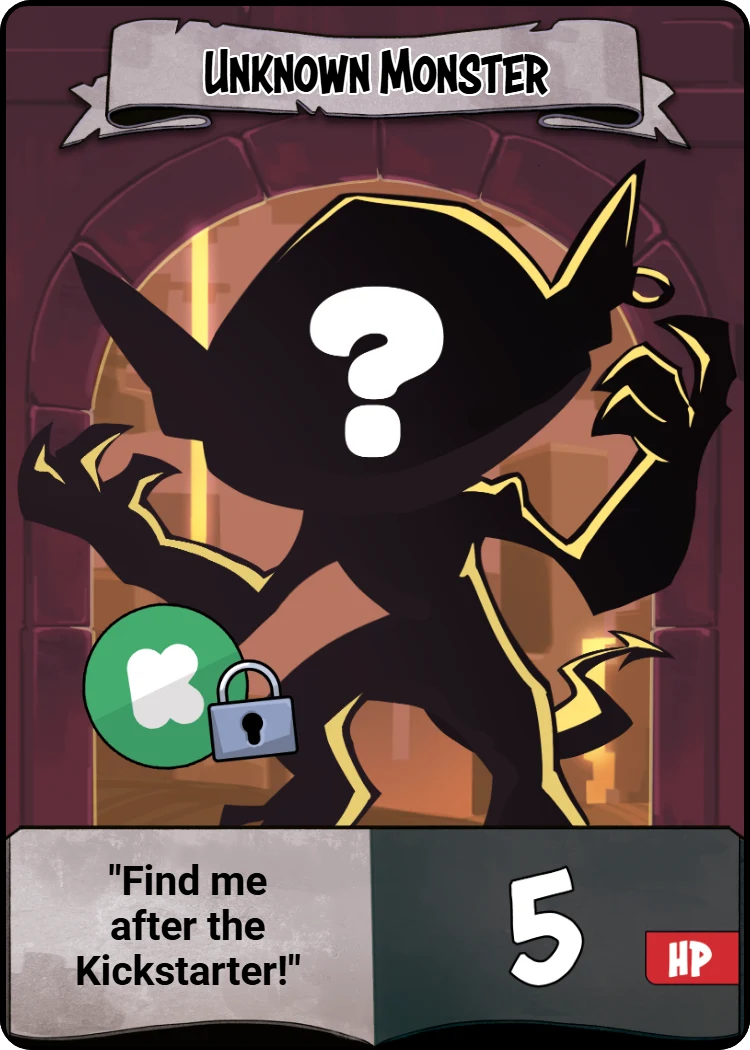 Unknown Monster card, 5 HP — find me after the Kickstarter